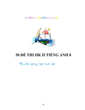50 Đề thi học kì II môn Tiếng Anh Lớp 8